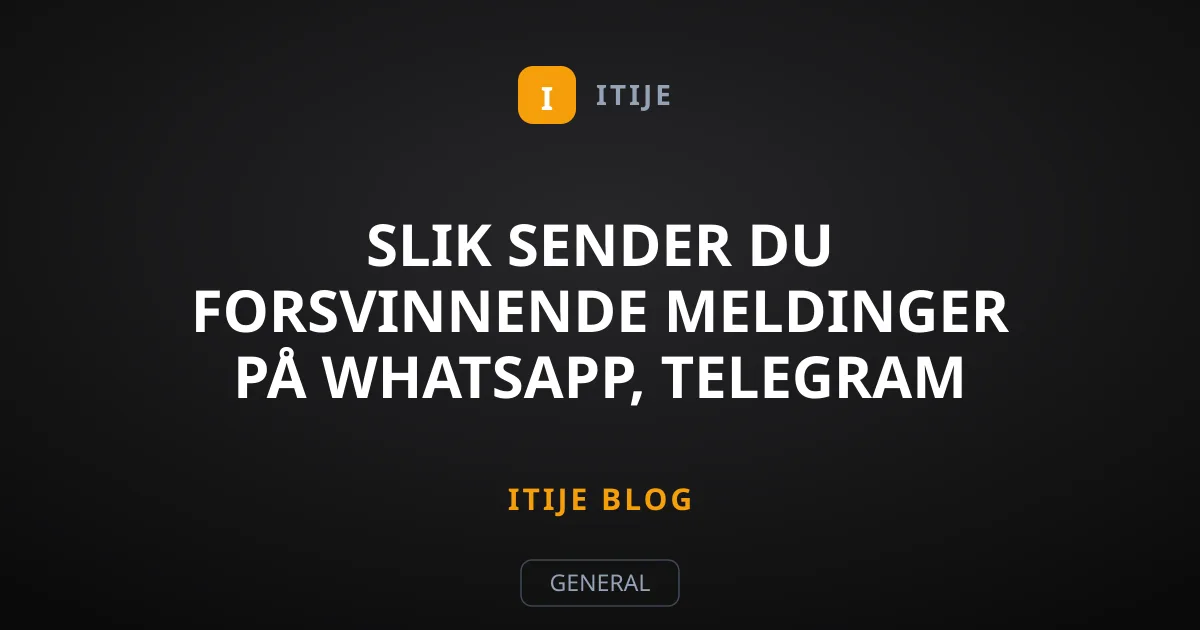 Slik sender du forsvinnende meldinger på WhatsApp, Telegram og Signal
