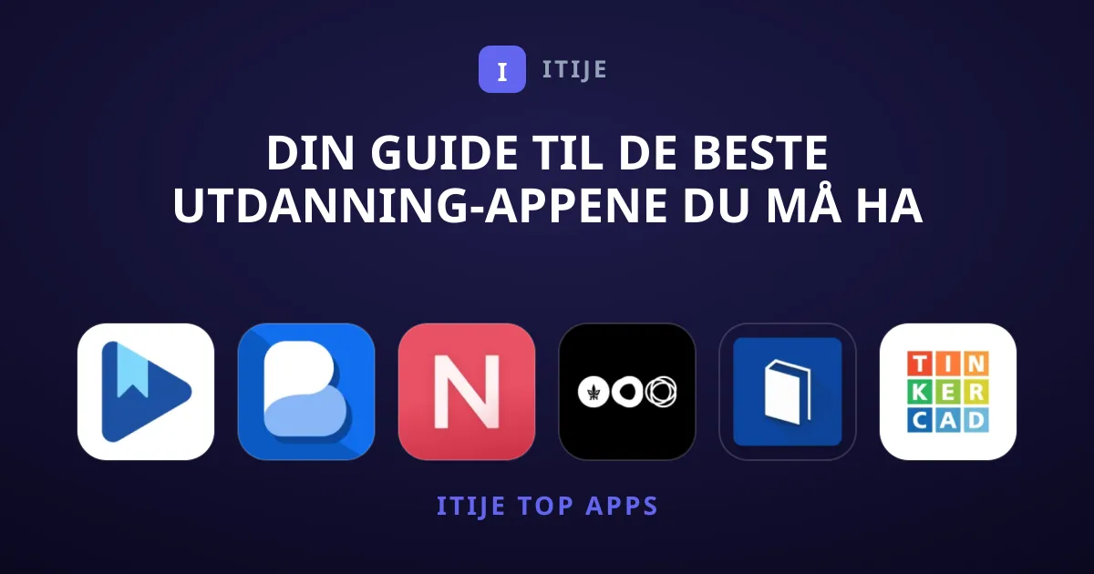 Din Guide til de Beste Utdanning-Appene Du Må Ha